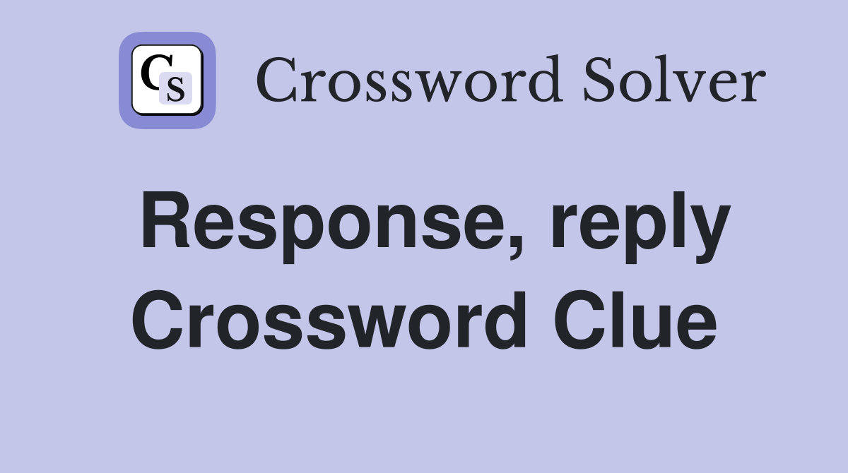 respond reply crossword clue 5 letters